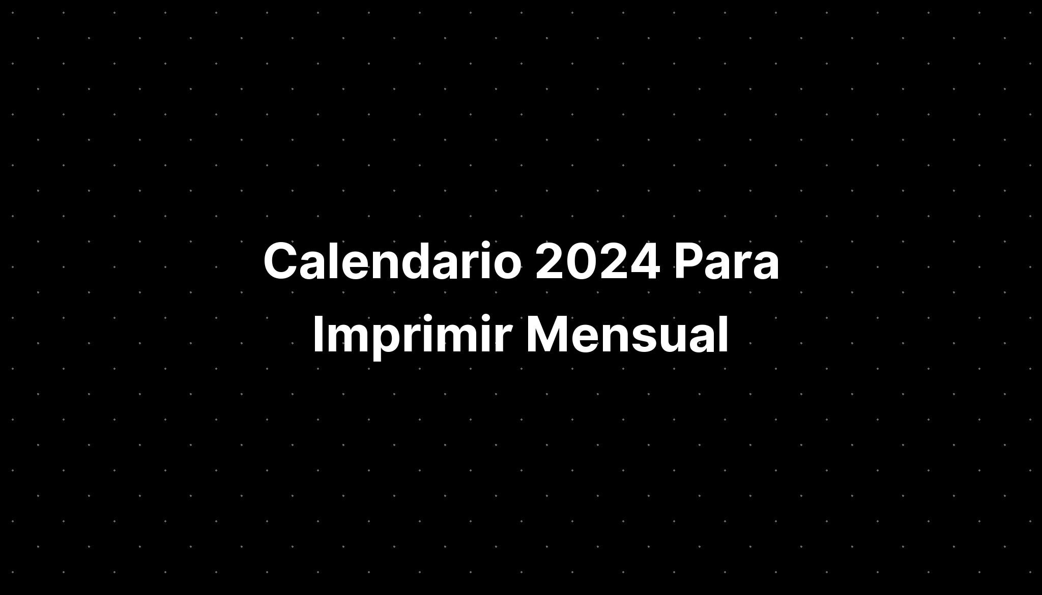 Calendario 2024 Para Imprimir Mensual IMAGESEE